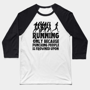 Running Funny Saying Baseball T-Shirt